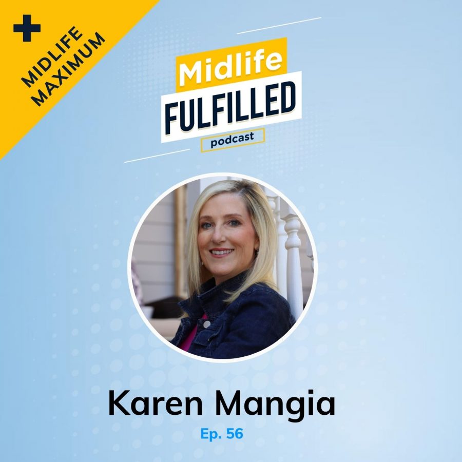 Karen Mangia | Midlife Fulfilled Podcast