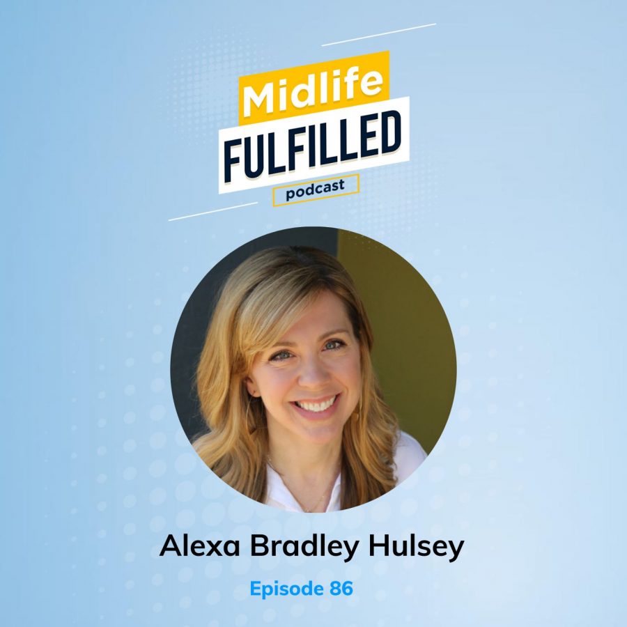 Alexa Bradley Hulsey | Acupuncturist | Midlife Fulfilled Podcast