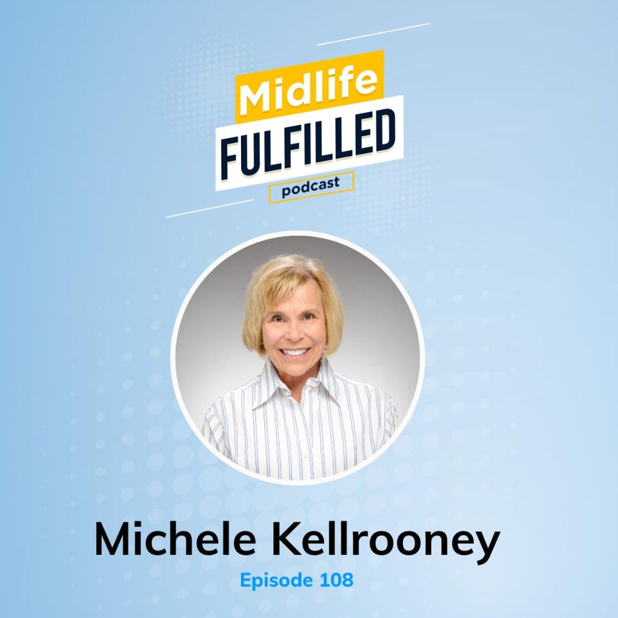 Michele Kellrooney | Inspired Leadership Initiative | Midlife Fulfilled Podcast