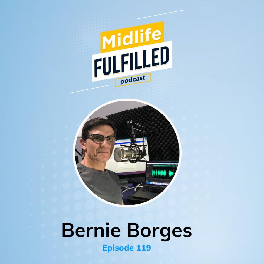 Bernie Borges | Midlife Fulfilled Podcast