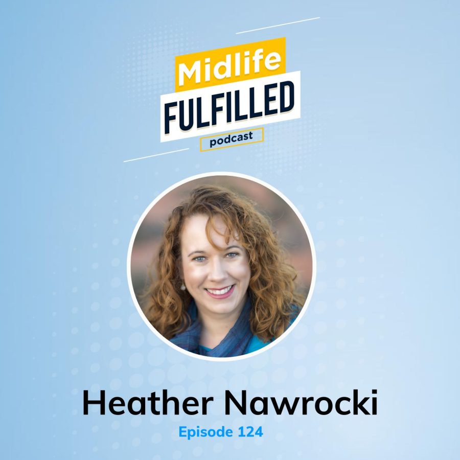 Heather Nawrocki | VP Fun & Fulfillment AARP | Midlife Fulfilled Podcast