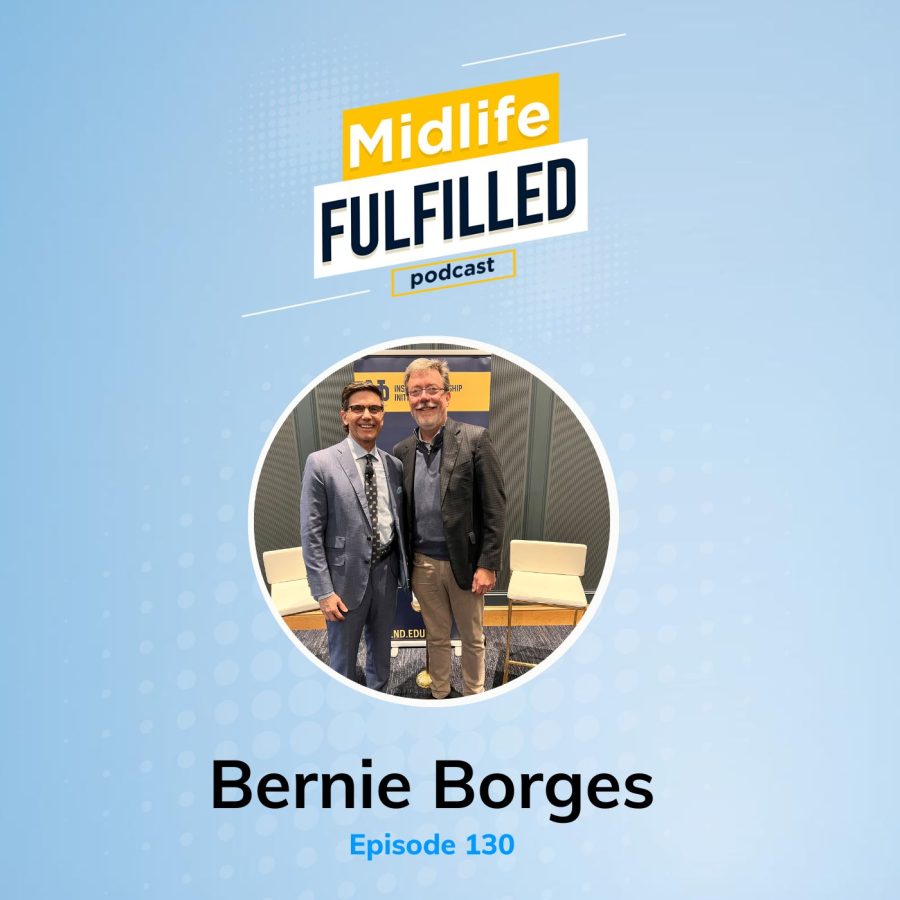 Bernie Borges | Tom Schreier | Midlife Fulfilled Podcast
