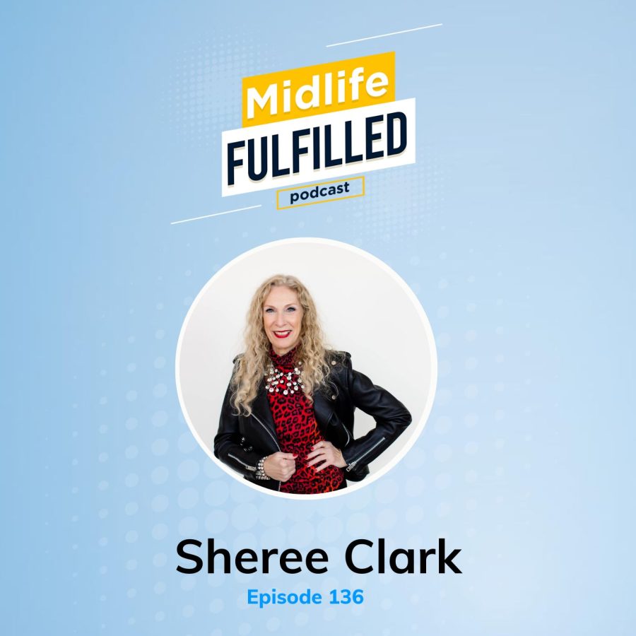 Sheree Clark | Midlife Courage Coach | Midlife Fulfilled Podcast