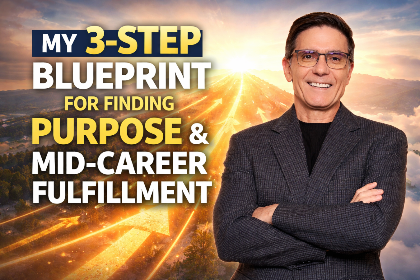 Three Step Blueprint for Leaders to Find Purpose & Fulfillment Mid Career