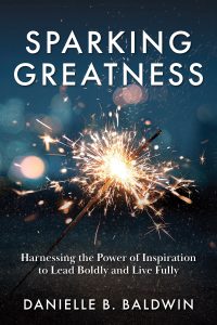 Sparking Greatness | Danielle Baldwin | Life Fulfilled Podcast