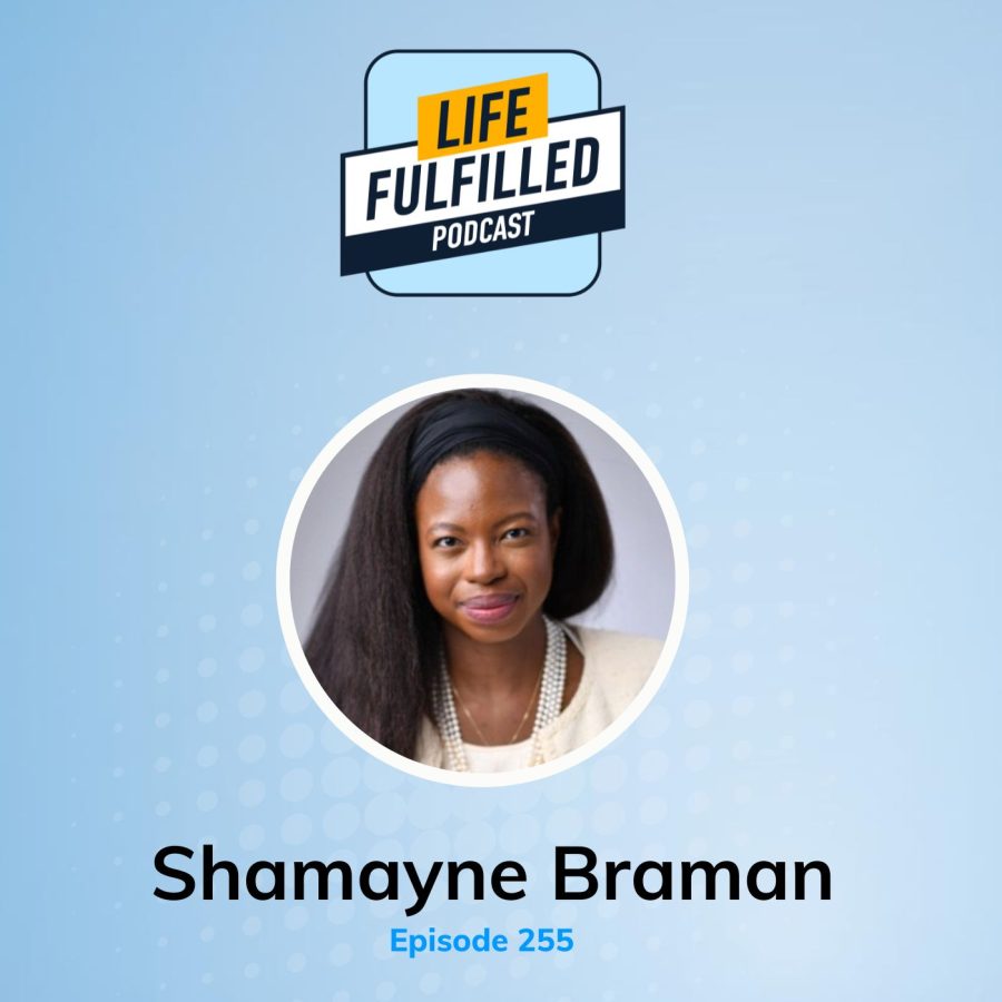 Shamayne Braman | Life Fulfilled Podcast