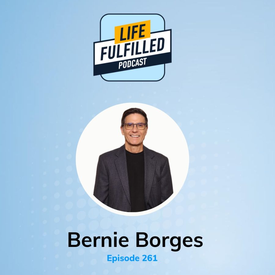 Bernie Borges | Founder Fulfilled@Work Academy | Host Life Fulfilled Podcast