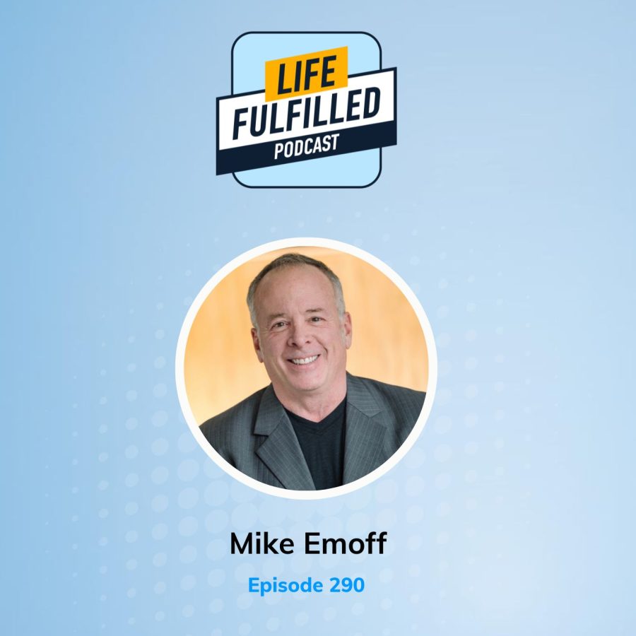 Mike Emoff | Boost Engagement | Life Fulfilled Podcast
